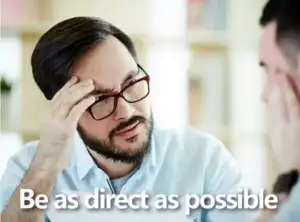 be as direct as possible