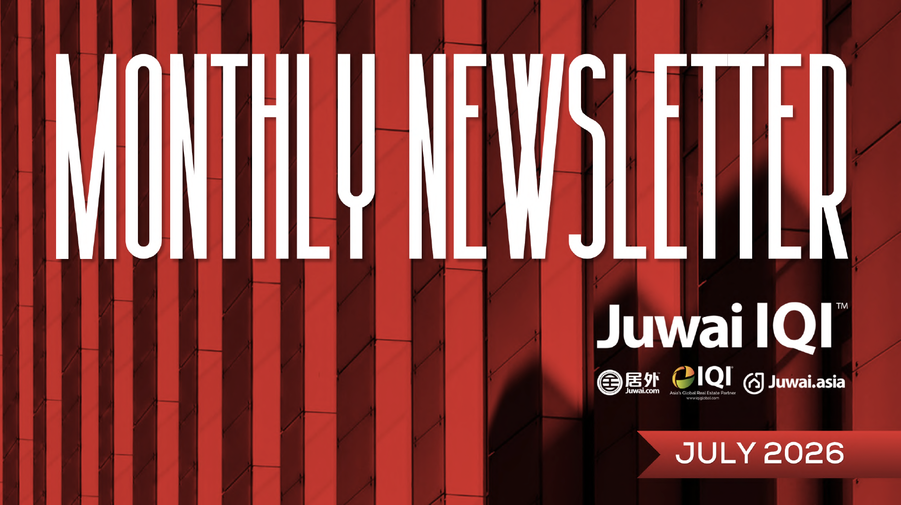 Juwai IQI Global Real Estate Newsletter for July 2026
